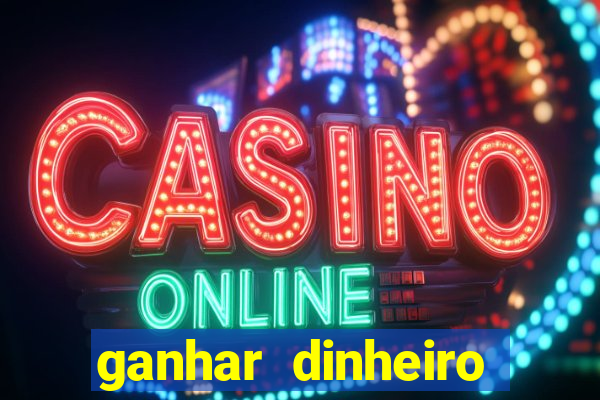 ganhar dinheiro jogando gratis